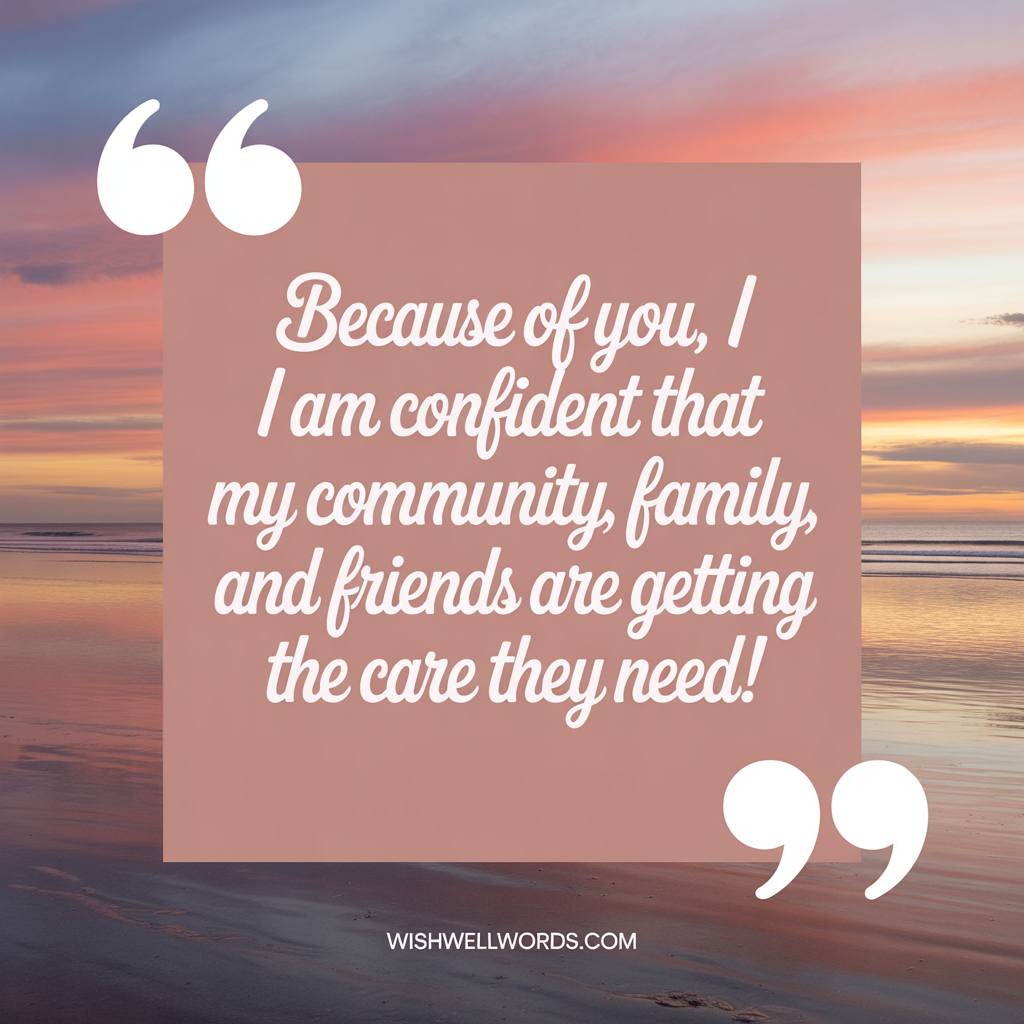 95+ Heartfelt Thank You Messages for Healthcare Workers That Will Touch Their Hearts 4 Because of you I am confident that my community family and friends are getting the care they need