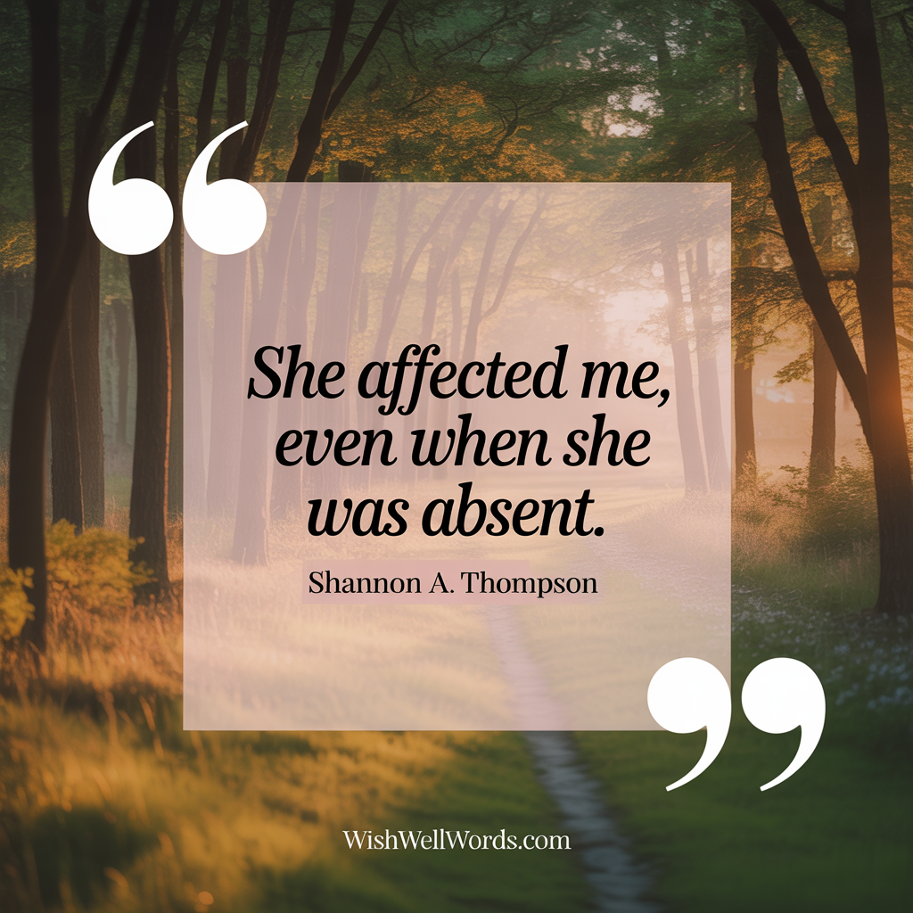 89+ Heartfelt "Sweet Dreams" Messages for Someone You Miss That Will Warm Your Heart 2 She affected me even when she was absent Shannon A. Thompson