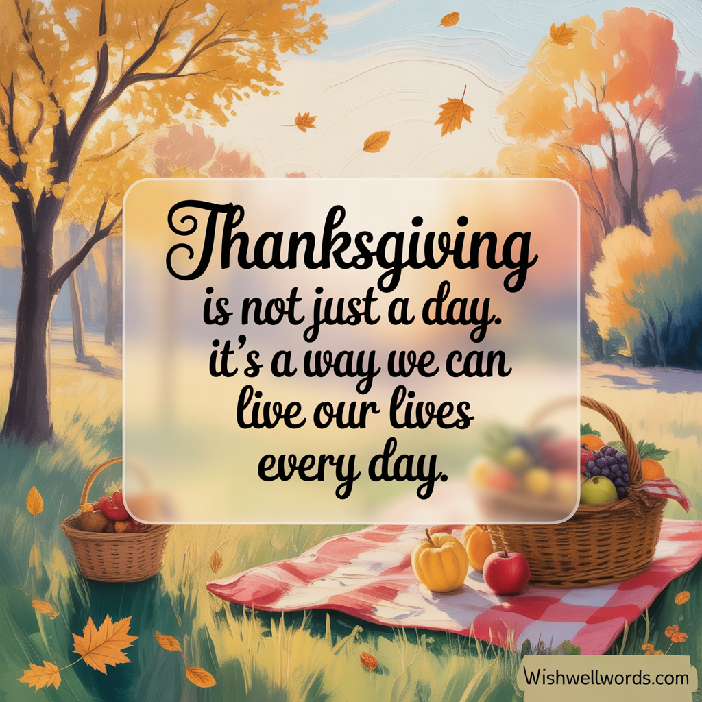 Thanksgiving is not just a day Its a way we can live our lives every day Katrina Mayer