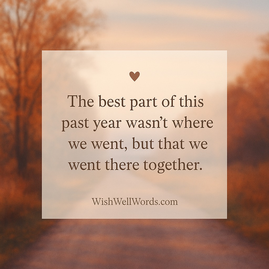 The best part of this past year wasnt where we went but that we went there together